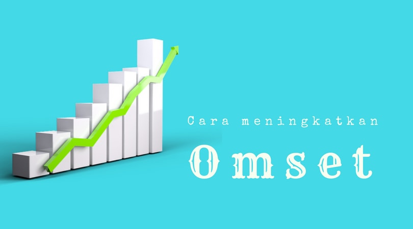 Tips Meningkatkan Omset Penjualan yang Ampuh