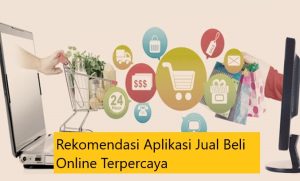 Rekomendasi Aplikasi Jual Beli Online Terpercaya